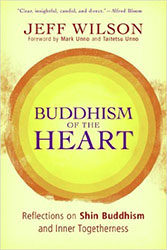 cover image - Buddhism of the Heart: Reflections on Shin Buddhism, by Jeff Wilson