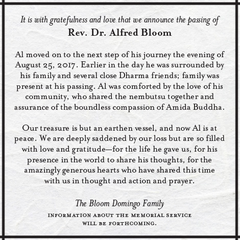 Announcing the passing of Rev. Dr. Alfred Bloom, August 25, 2017, surrounded by family and several Dharma friends