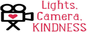 Lights, Camera, Kindness