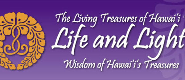 Living Treasures of Hawaii "Life and Light" - banner image